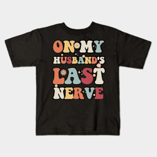 On My Husband's Last Nerve Kids T-Shirt